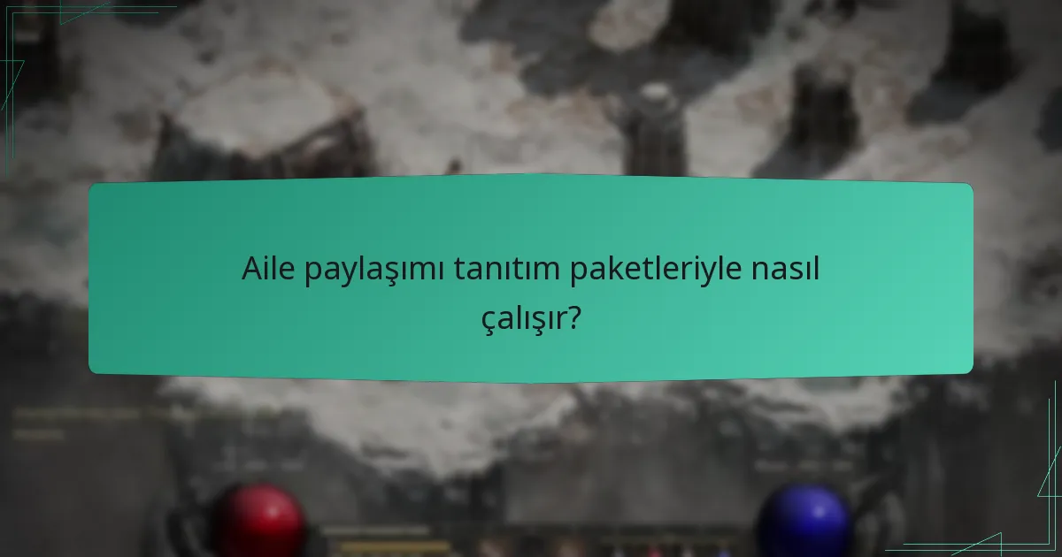 Aile paylaşımı tanıtım paketleriyle nasıl çalışır?