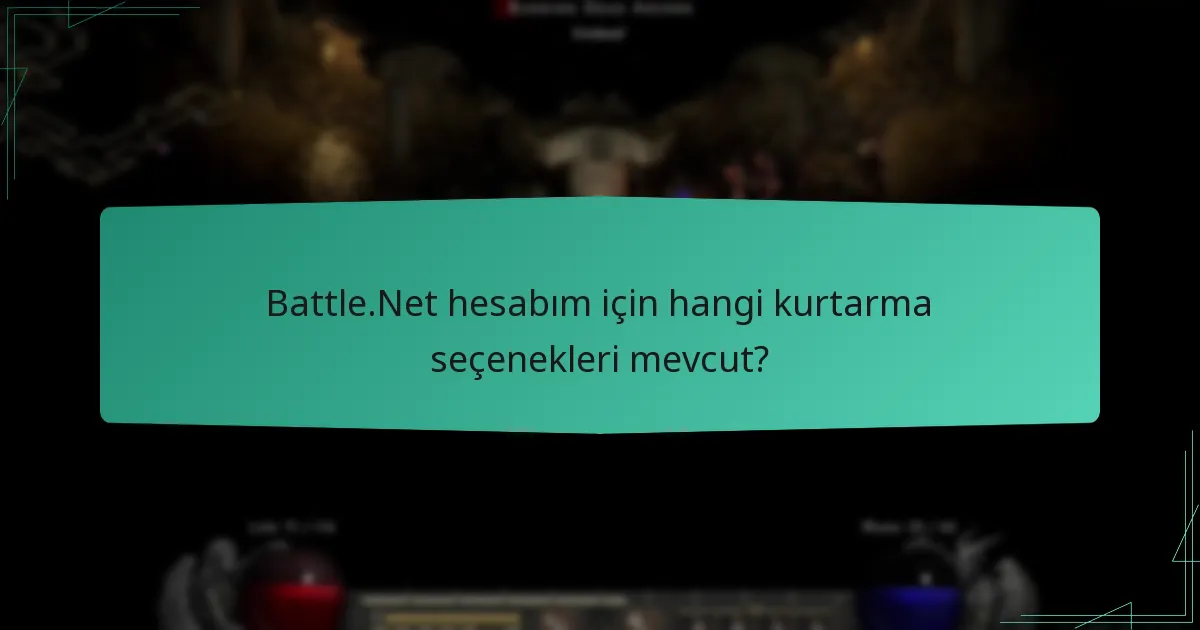 Battle.Net hesabım için hangi kurtarma seçenekleri mevcut?