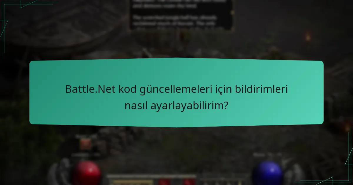 Battle.Net kod güncellemeleri için bildirimleri nasıl ayarlayabilirim?