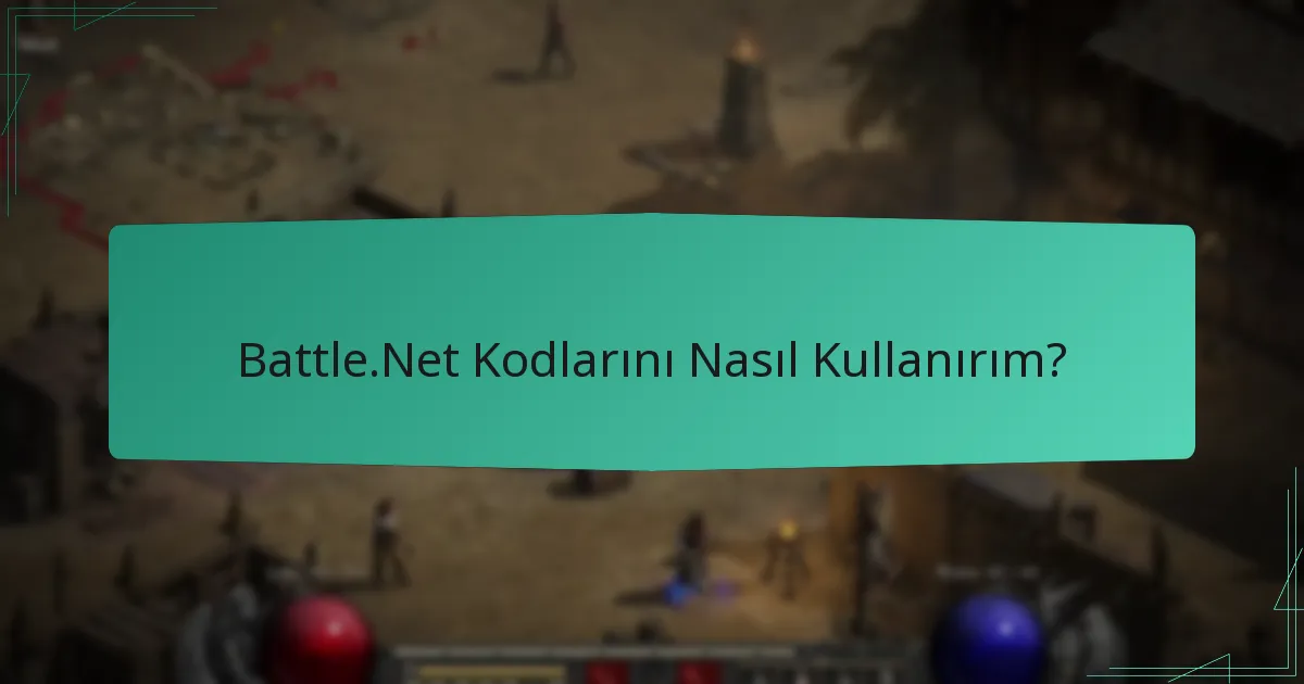 Battle.Net Kodlarını Nasıl Kullanırım?