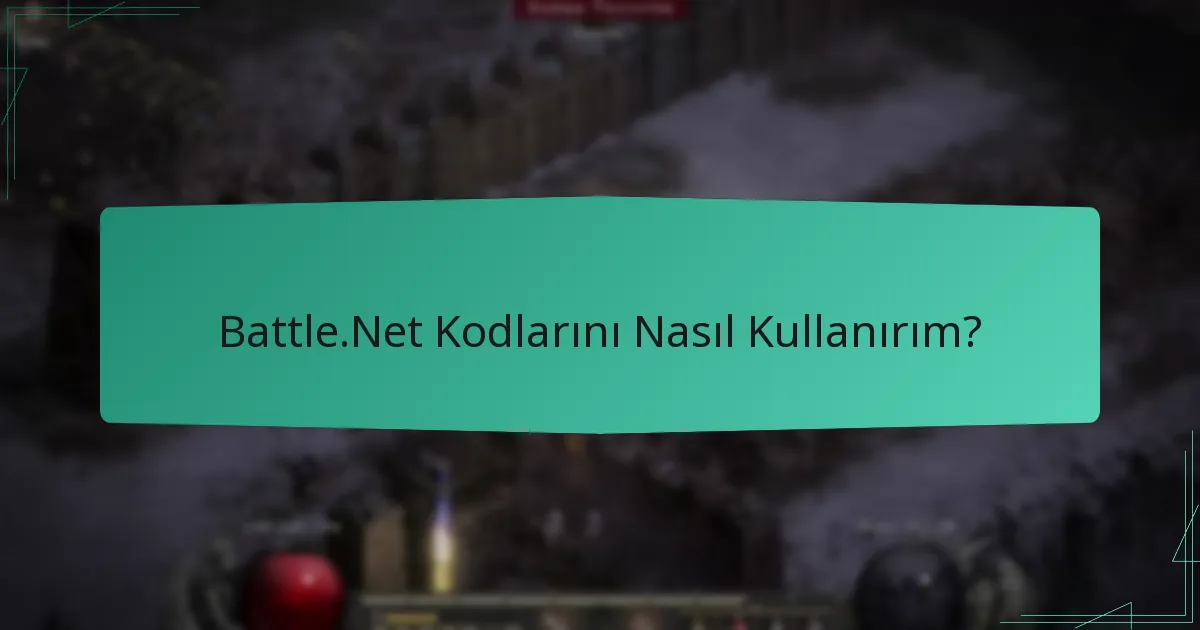 Battle.Net Kodlarını Nasıl Kullanırım?
