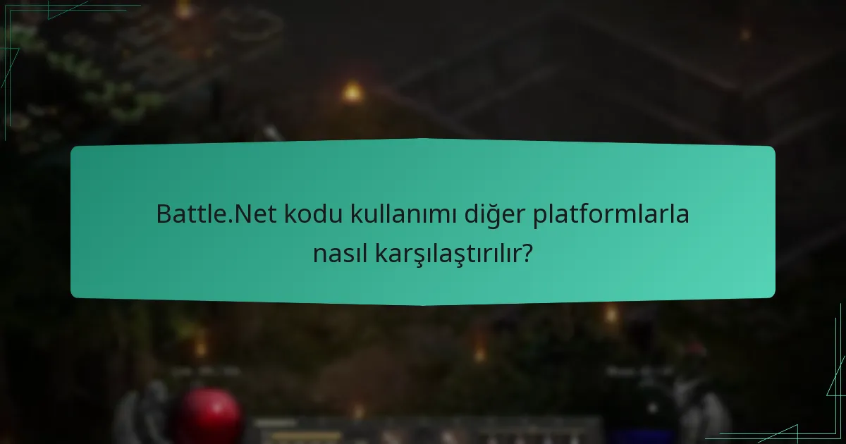 Battle.Net kodu kullanımı diğer platformlarla nasıl karşılaştırılır?