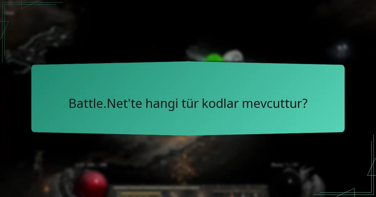 Battle.Net’te hangi tür kodlar mevcuttur?