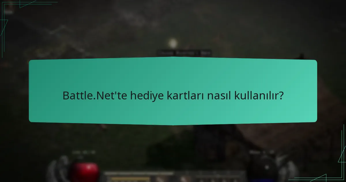 Battle.Net’te hediye kartları nasıl kullanılır?