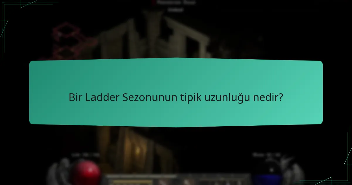 Bir Ladder Sezonunun tipik uzunluğu nedir?