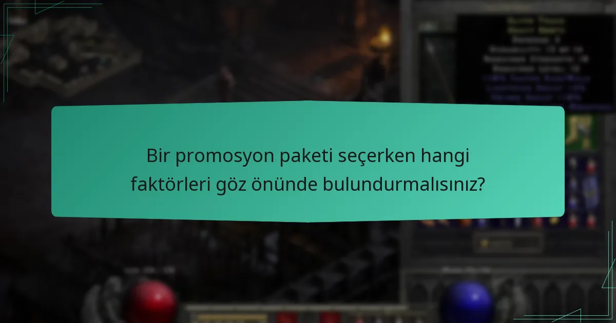 Bir promosyon paketi seçerken hangi faktörleri göz önünde bulundurmalısınız?