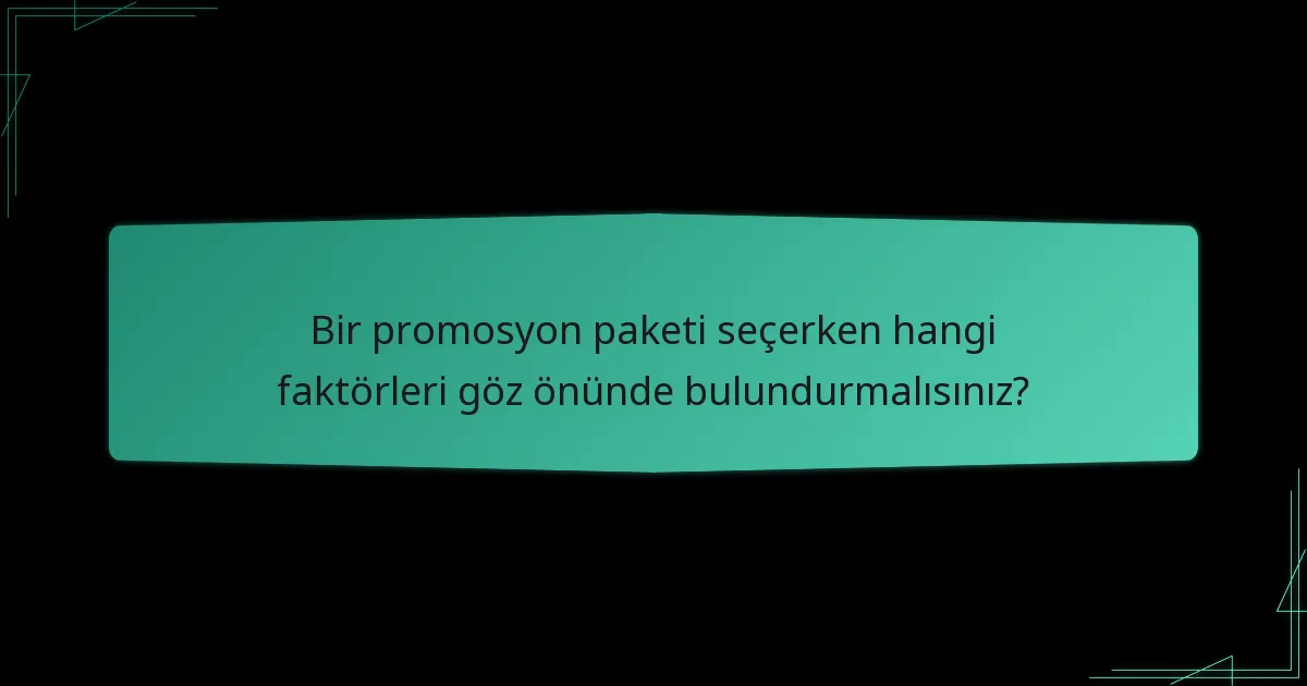 Promosyon paketlerinin değerini nasıl değerlendirirsiniz?