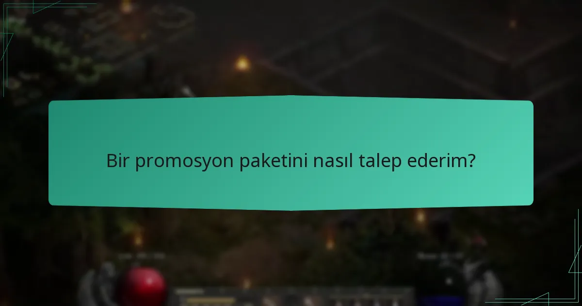 Bir promosyon paketini nasıl talep ederim?