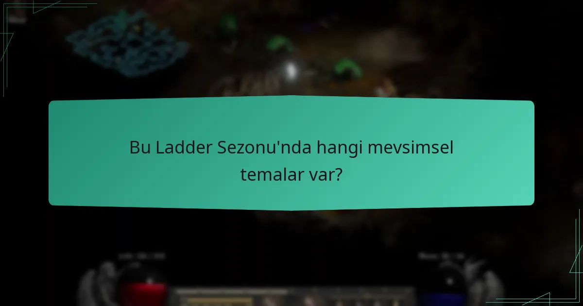 Bu Ladder Sezonu’nda hangi mevsimsel temalar var?