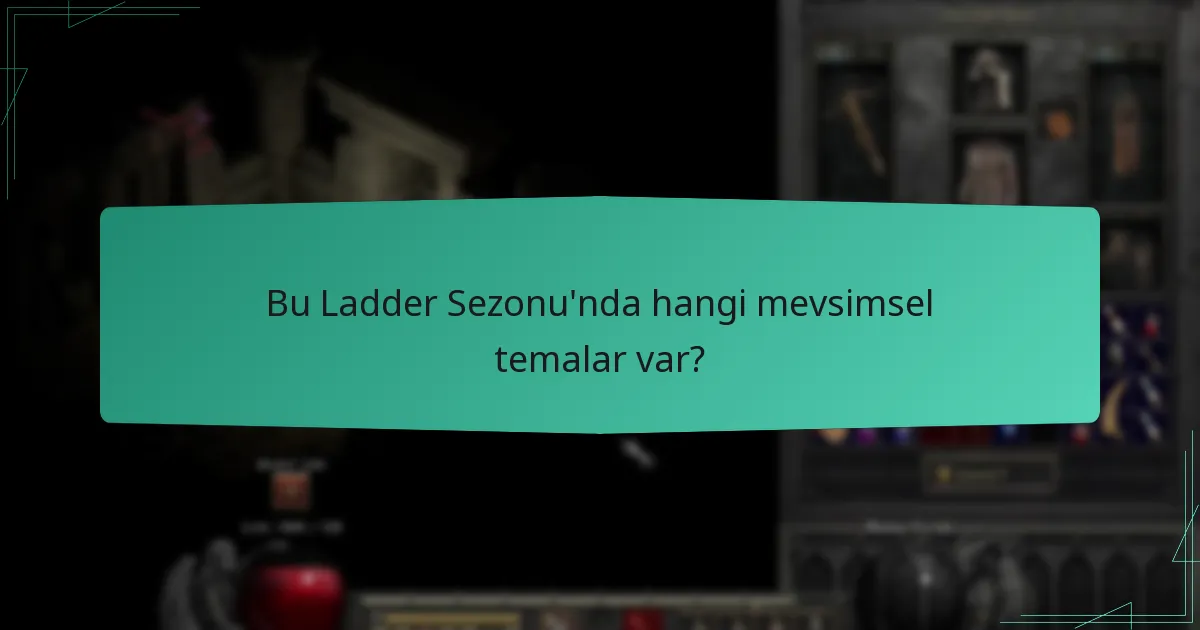 Bu Ladder Sezonu'nda hangi mevsimsel temalar var?