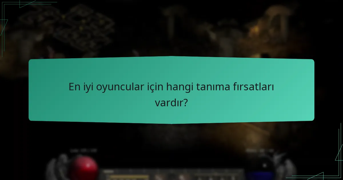 En iyi oyuncular için hangi tanıma fırsatları vardır?