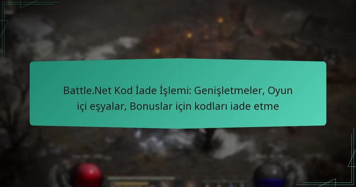 Battle.Net Kod İade İşlemi: Genişletmeler, Oyun içi eşyalar, Bonuslar için kodları iade etme