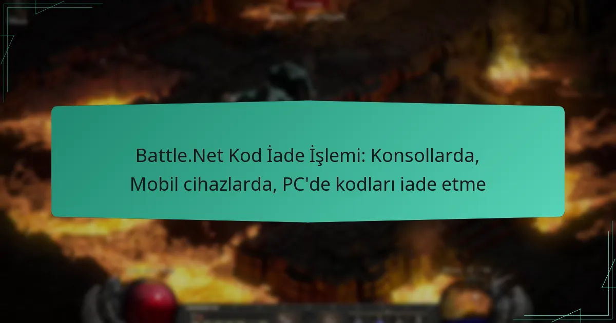 Battle.Net Kod İade İşlemi: Konsollarda, Mobil cihazlarda, PC’de kodları iade etme