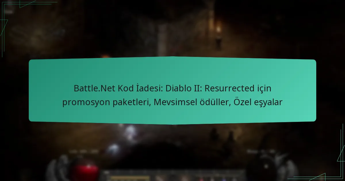 Battle.Net Kod İadesi: Diablo II: Resurrected için promosyon paketleri, Mevsimsel ödüller, Özel eşyalar