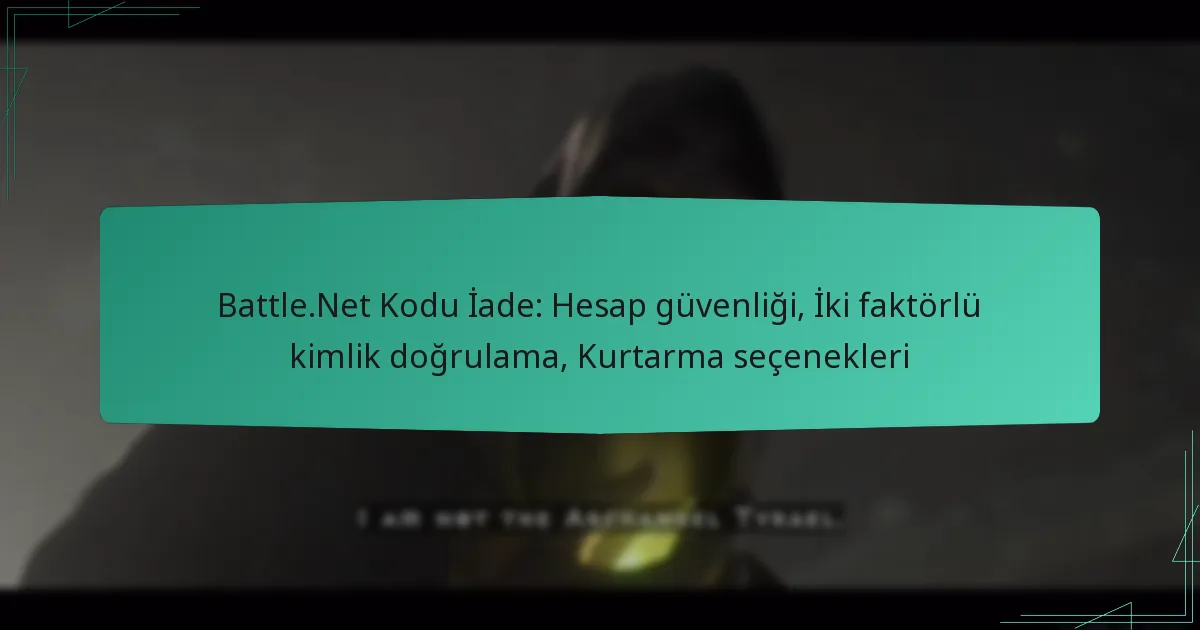 Battle.Net Kodu İade: Hesap güvenliği, İki faktörlü kimlik doğrulama, Kurtarma seçenekleri