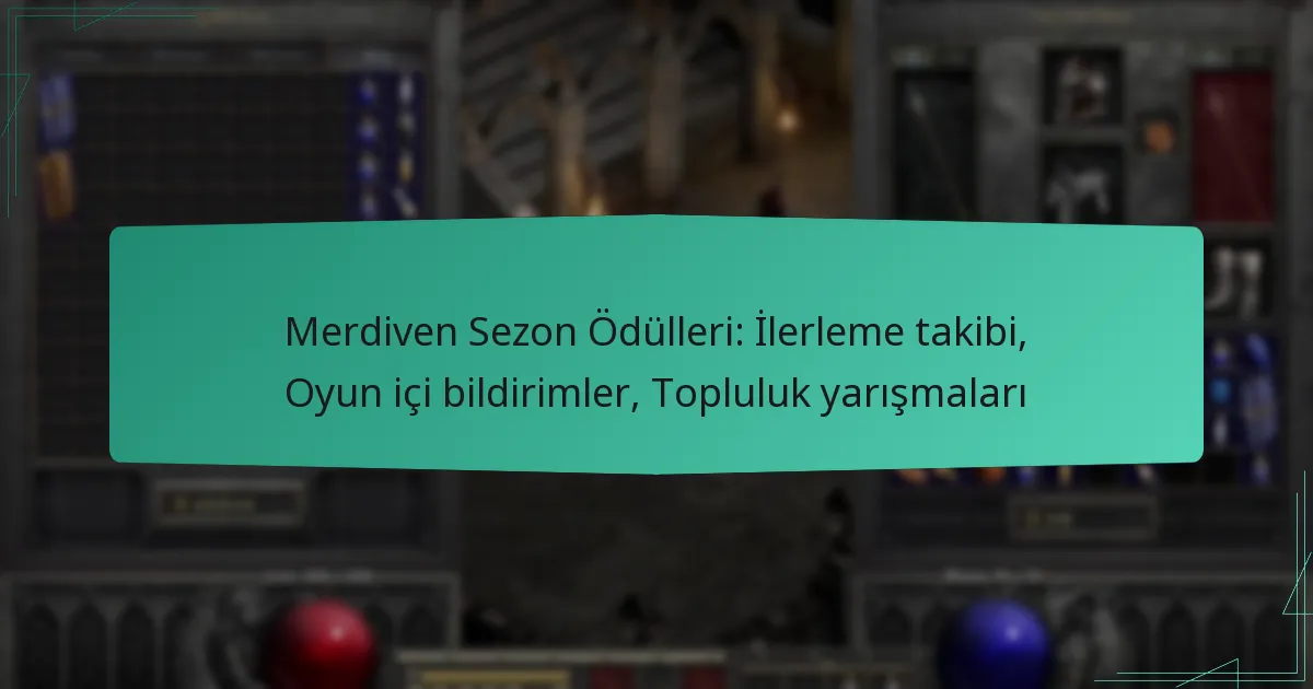 Merdiven Sezon Ödülleri: İlerleme takibi, Oyun içi bildirimler, Topluluk yarışmaları