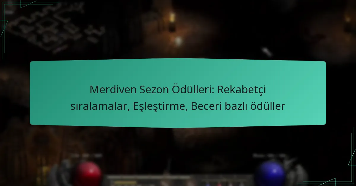 Merdiven Sezon Ödülleri: Rekabetçi sıralamalar, Eşleştirme, Beceri bazlı ödüller