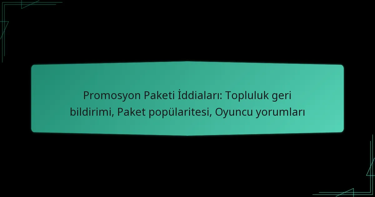 Promosyon Paketi İddiaları: Topluluk geri bildirimi, Paket popülaritesi, Oyuncu yorumları