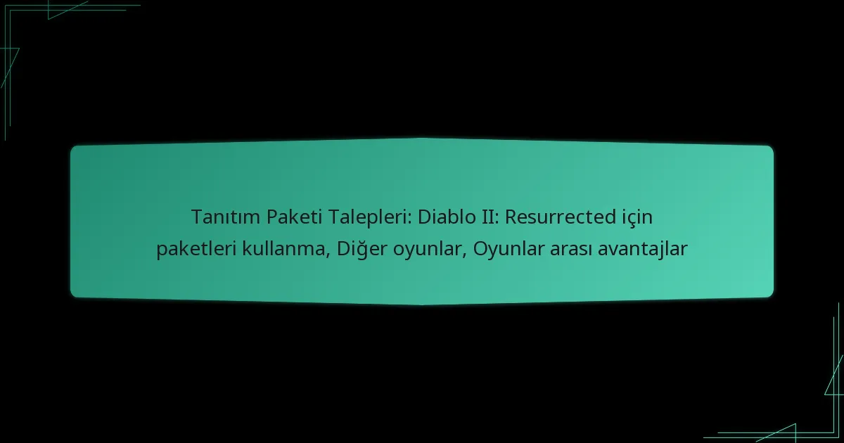 Tanıtım Paketi Talepleri: Diablo II: Resurrected için paketleri kullanma, Diğer oyunlar, Oyunlar arası avantajlar