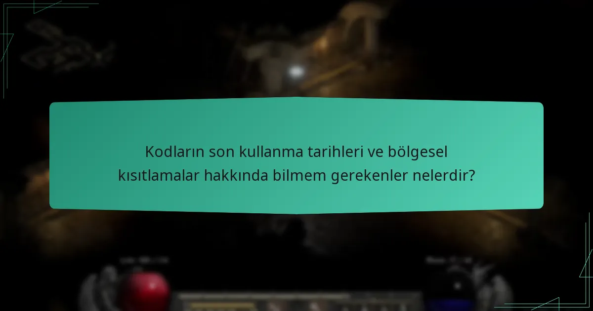 Kodların son kullanma tarihleri ve bölgesel kısıtlamalar hakkında bilmem gerekenler nelerdir?