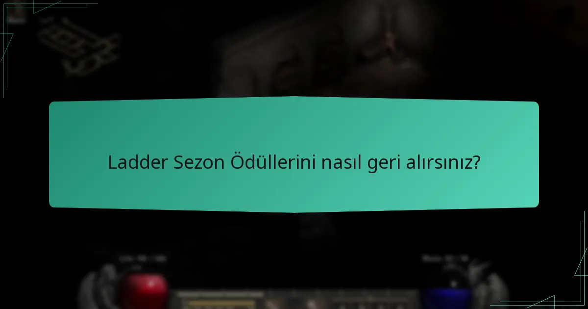 Ladder Sezon Ödüllerini nasıl geri alırsınız?