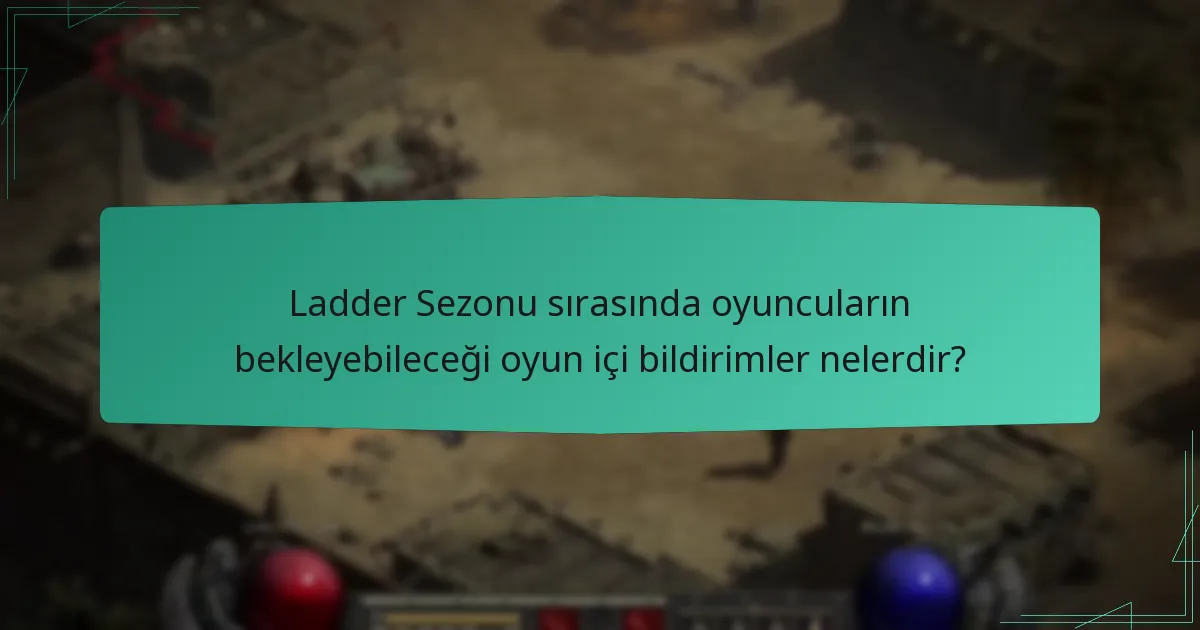 Ladder Sezonu sırasında oyuncuların bekleyebileceği oyun içi bildirimler nelerdir?