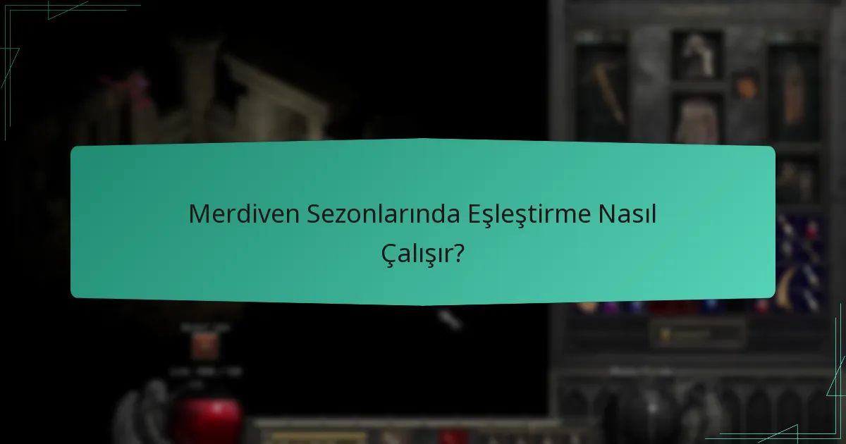 Merdiven Sezonlarında Eşleştirme Nasıl Çalışır?