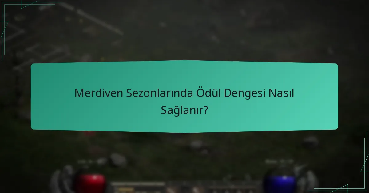 Merdiven Sezonlarında Ödül Dengesi Nasıl Sağlanır?