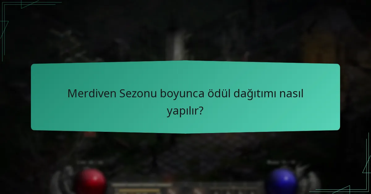 Merdiven Sezonu boyunca ödül dağıtımı nasıl yapılır?