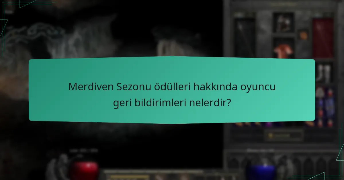 Merdiven Sezonu ödülleri hakkında oyuncu geri bildirimleri nelerdir?