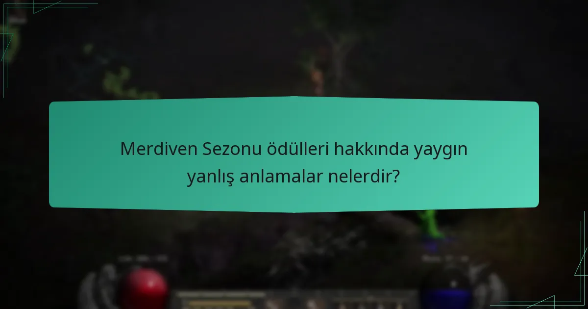 Merdiven Sezonu ödülleri hakkında yaygın yanlış anlamalar nelerdir?
