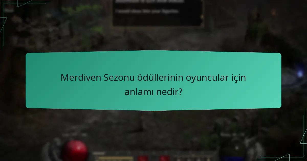 Merdiven Sezonu ödüllerinin oyuncular için anlamı nedir?