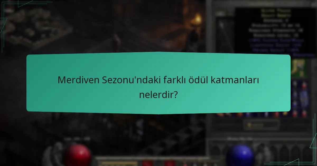 Merdiven Sezonu’ndaki farklı ödül katmanları nelerdir?
