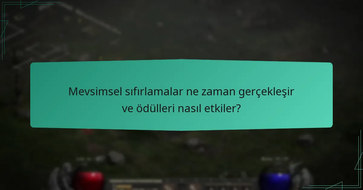 Mevsimsel sıfırlamalar ne zaman gerçekleşir ve ödülleri nasıl etkiler?