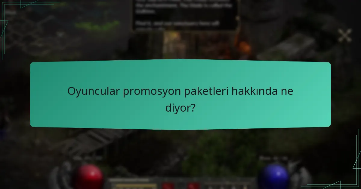 Oyuncular promosyon paketleri hakkında ne diyor?