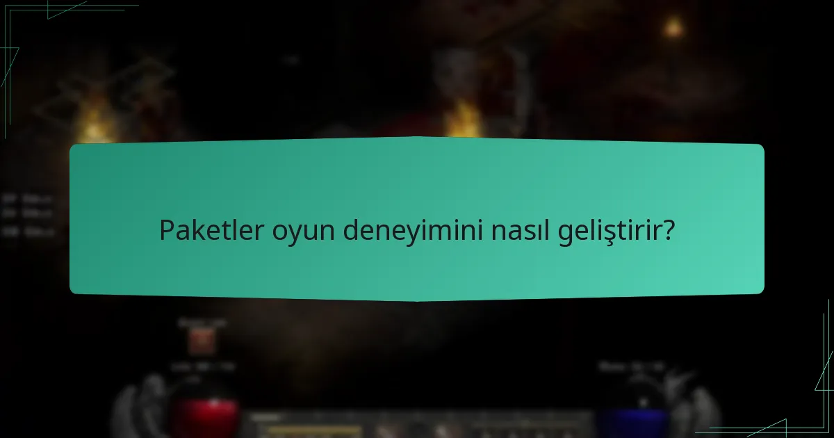 Paketler oyun deneyimini nasıl geliştirir?