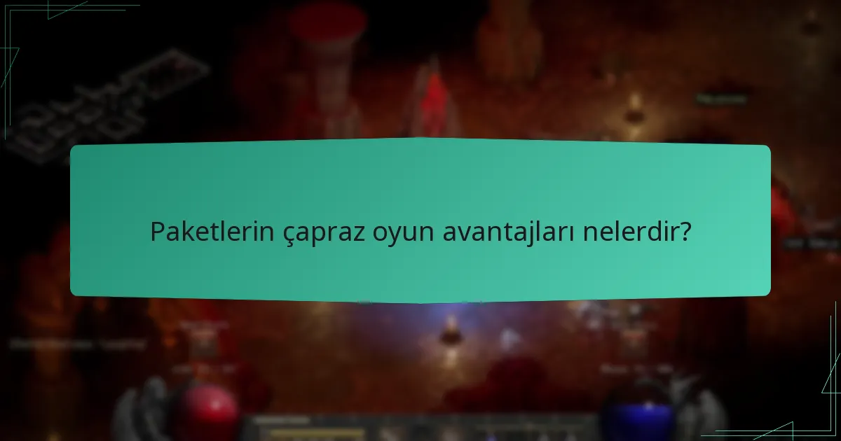 Paketlerin çapraz oyun avantajları nelerdir?