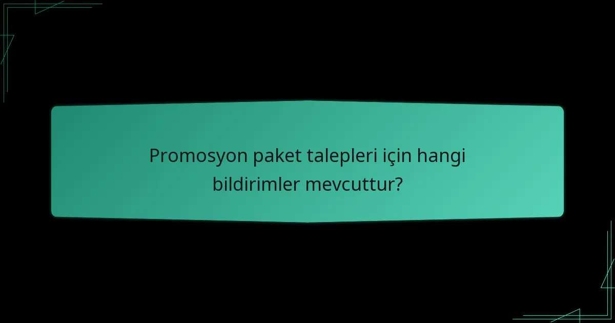 Promosyon paket talebi nasıl yapılır?