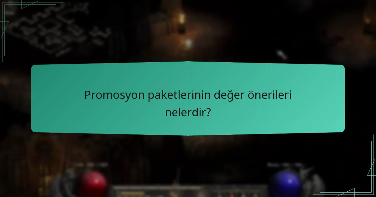Promosyon paketlerinin değer önerileri nelerdir?