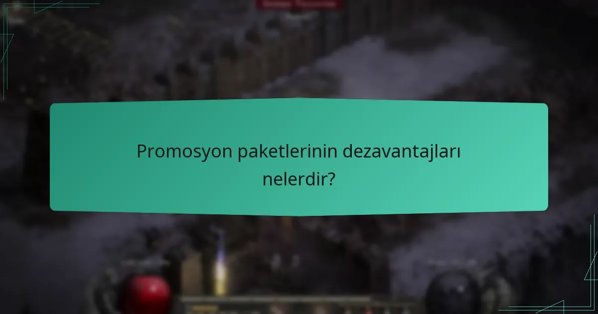 Promosyon paketlerinin dezavantajları nelerdir?