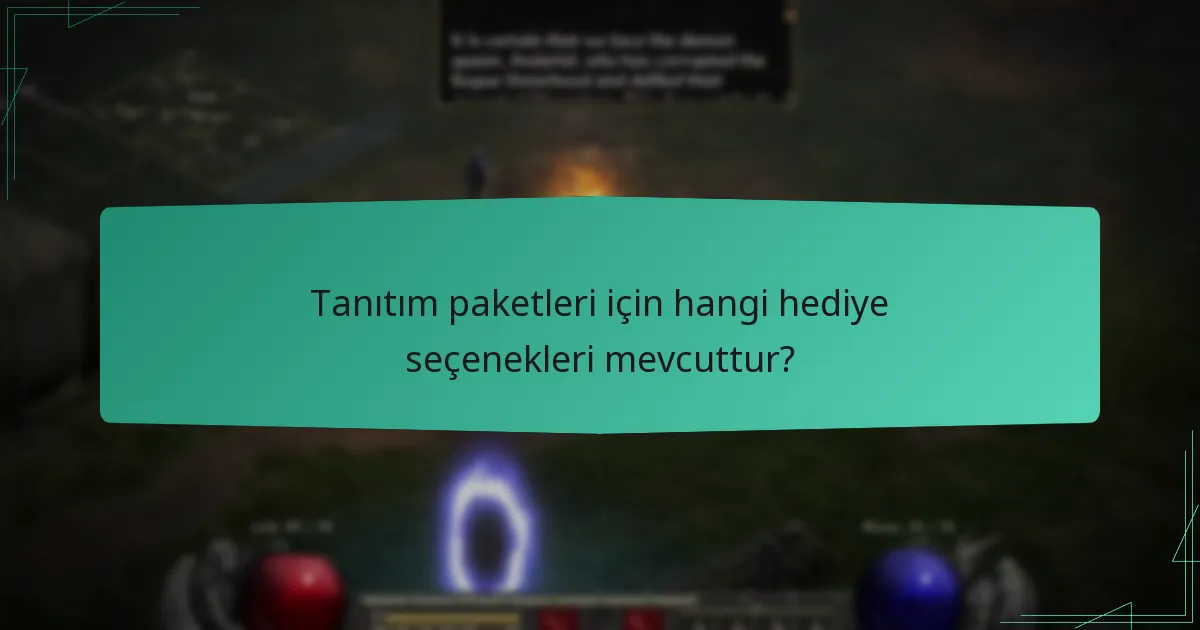 Tanıtım paketleri için hangi hediye seçenekleri mevcuttur?