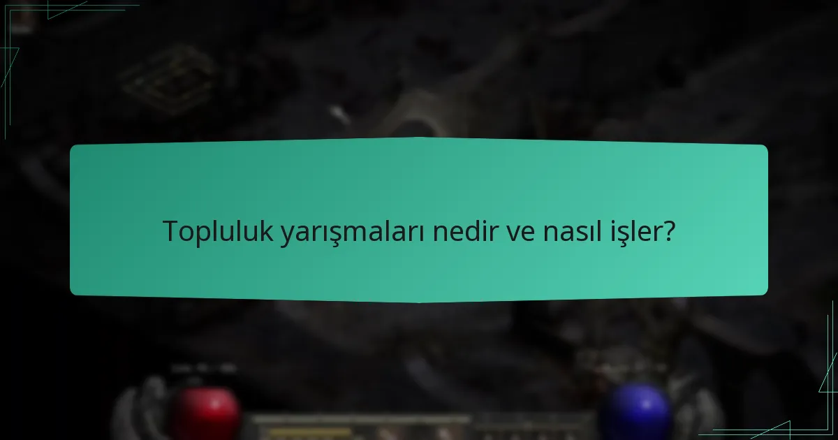 Topluluk yarışmaları nedir ve nasıl işler?